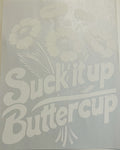 Suck It Up Buttercup