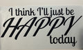 I’ll Be Happy Today