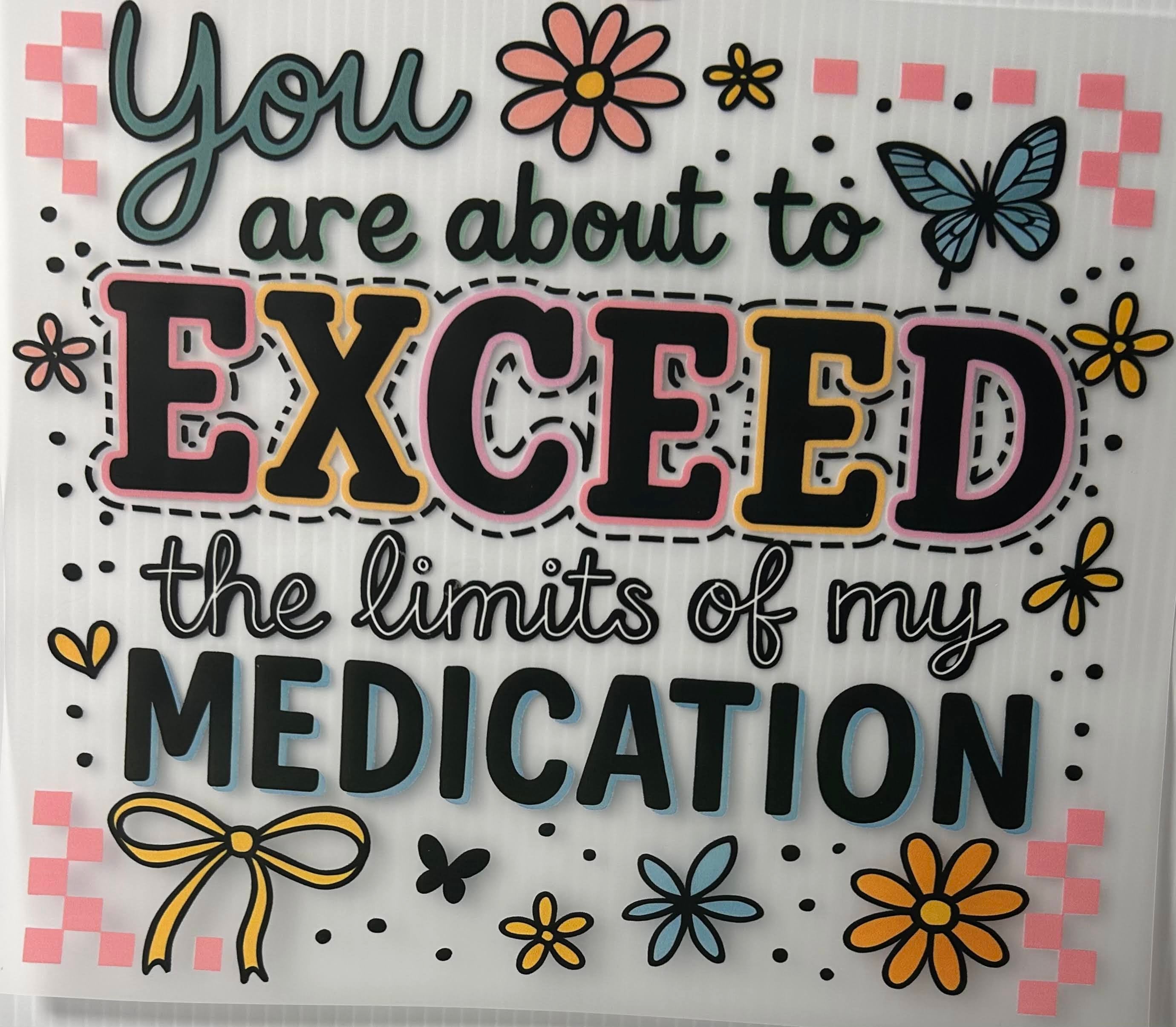 Exceed limits of my meds