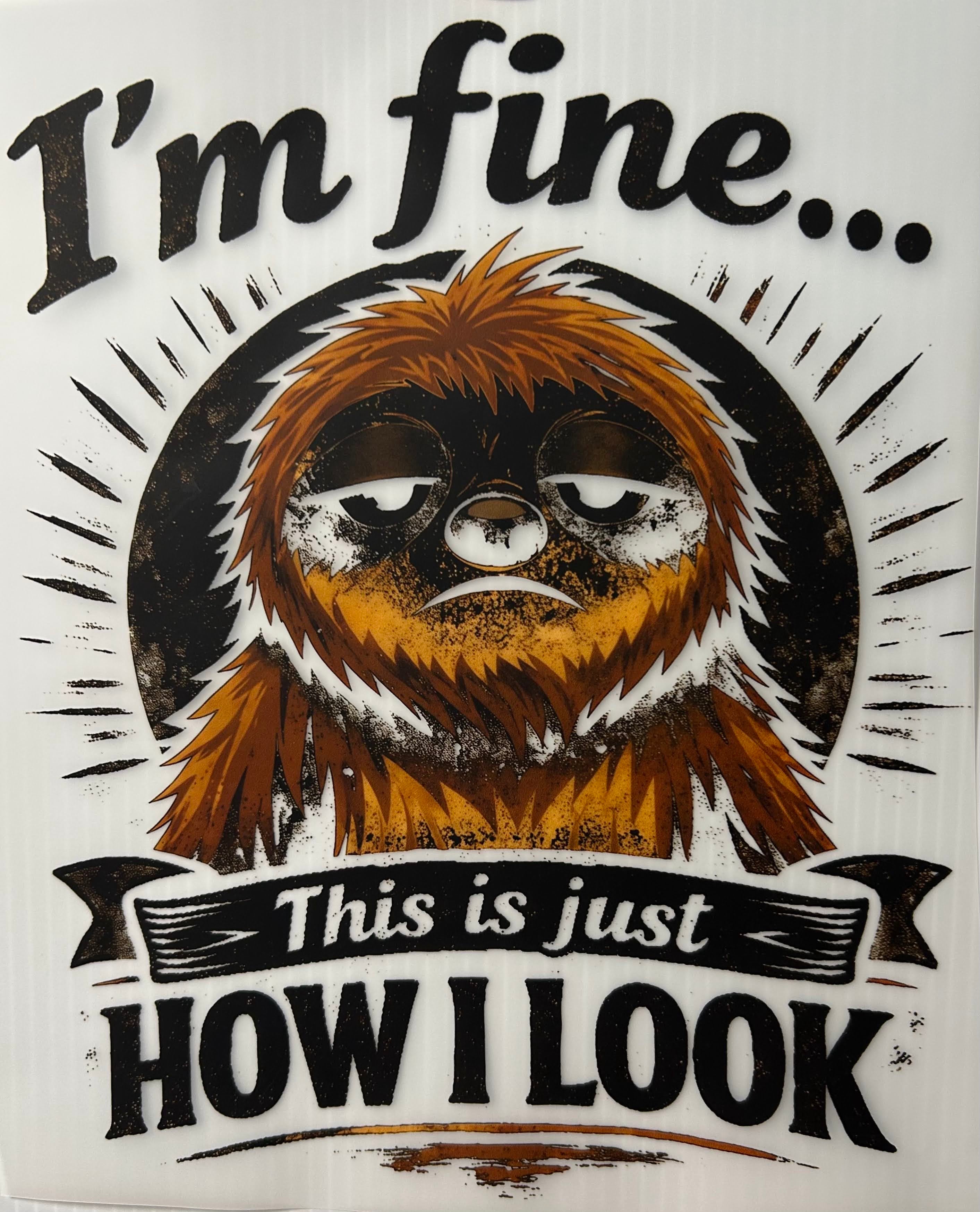 I'm fine this is how I look