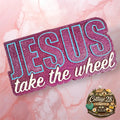 Jesus Take The Wheel