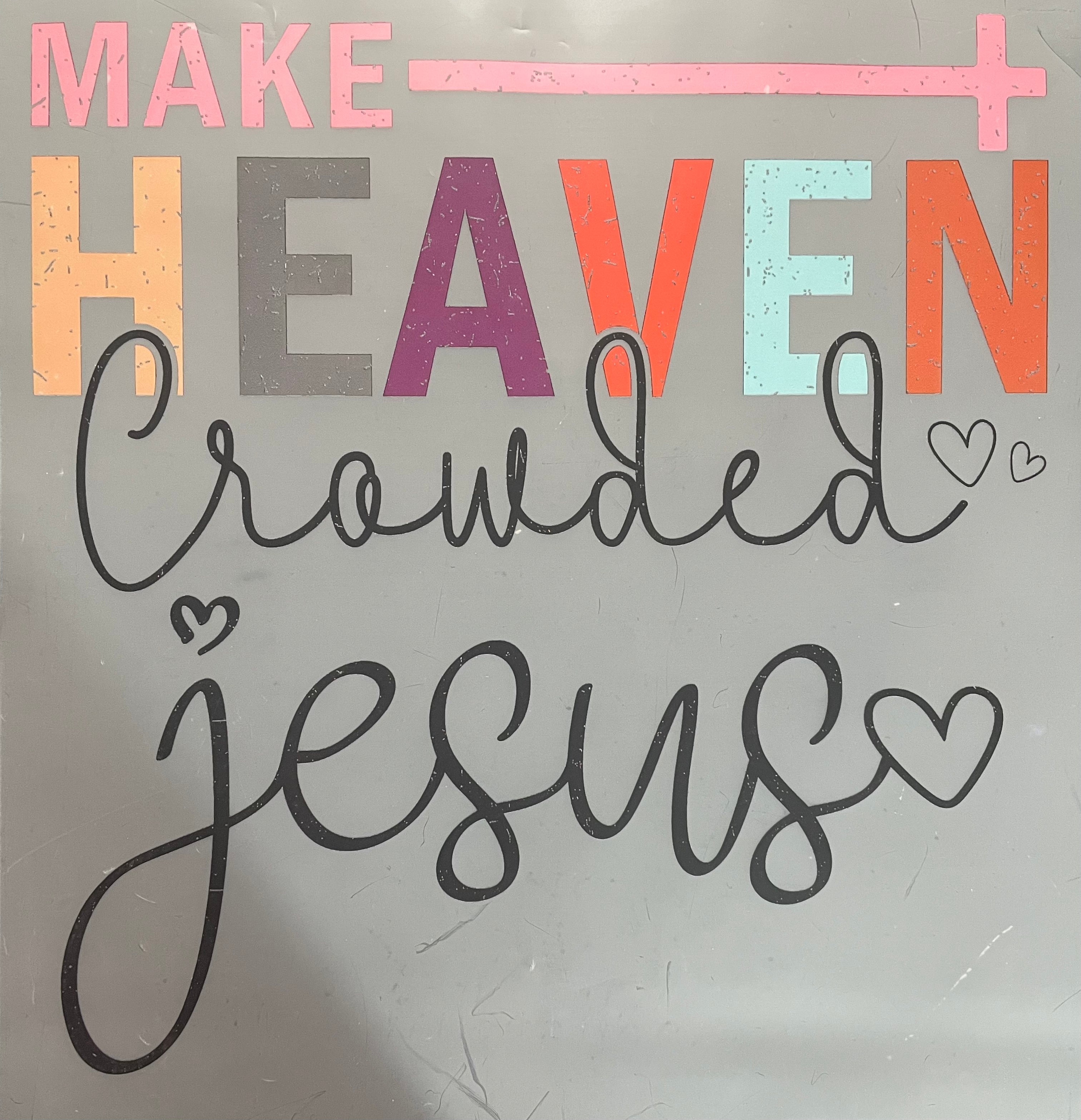 Make Heaven crowded
