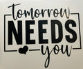 Tomorrow Needs You