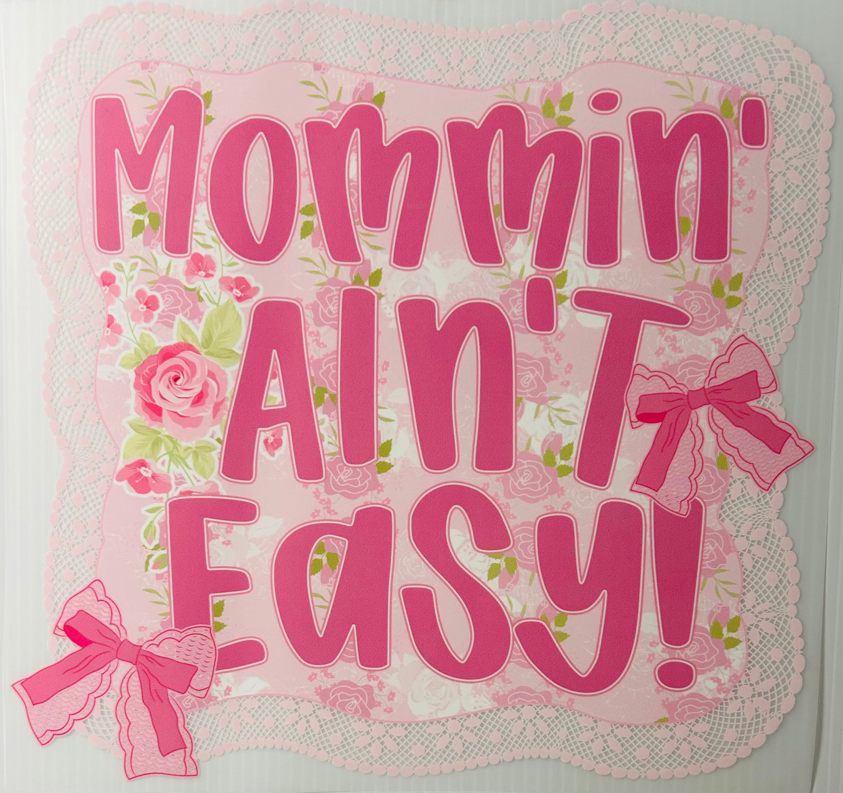 Mommin’ ain’t easy