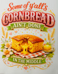 Cornbread ain't done in the middle