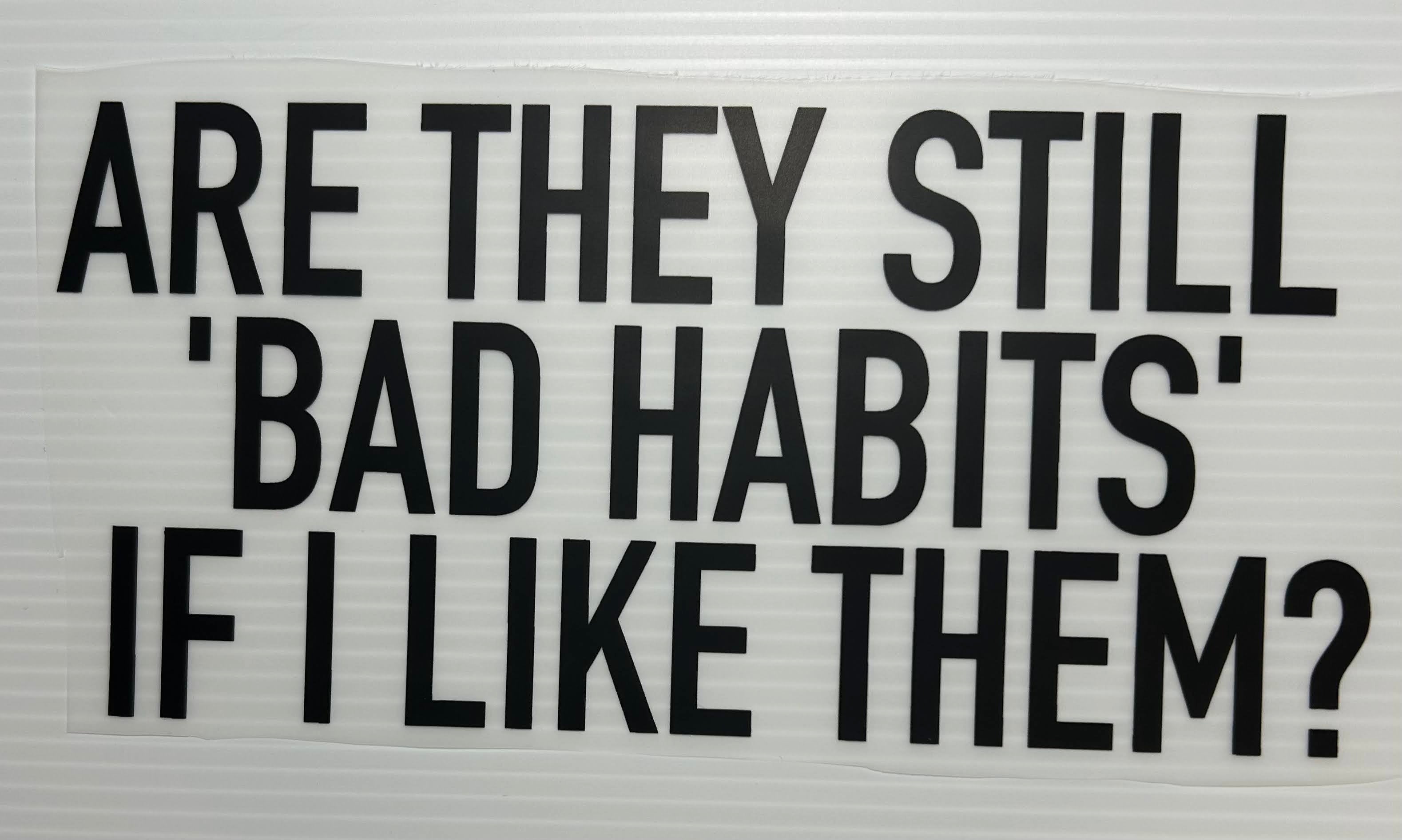 Are they bad habits?