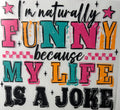 Funny cause life’s a joke