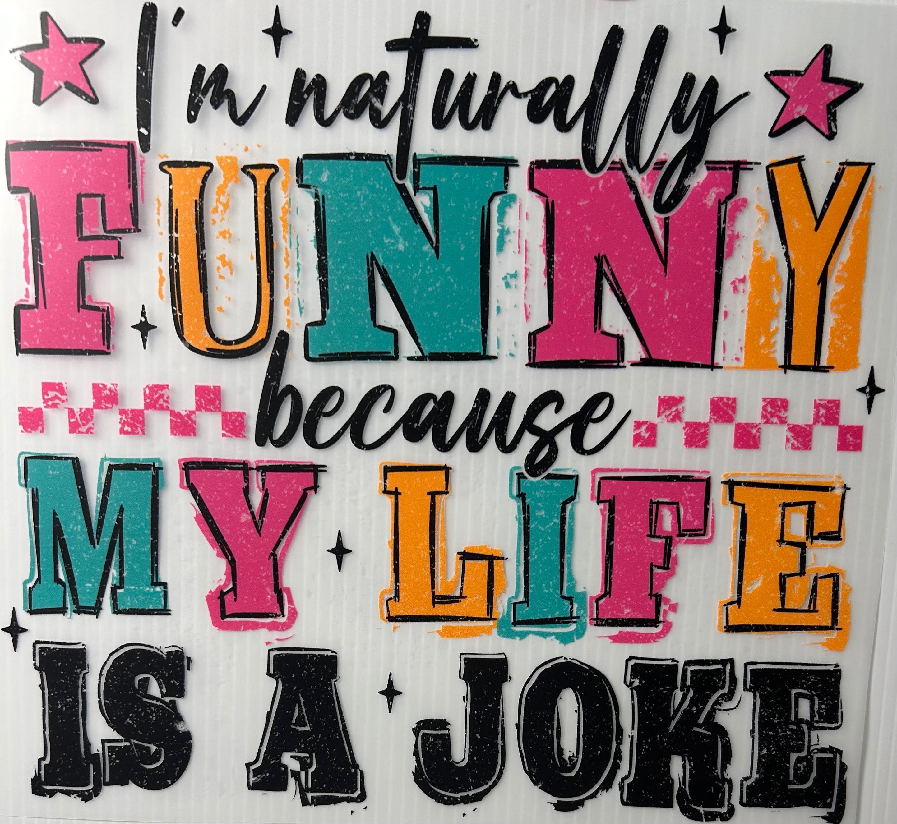 Funny cause life’s a joke