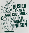Busier than a cucumber