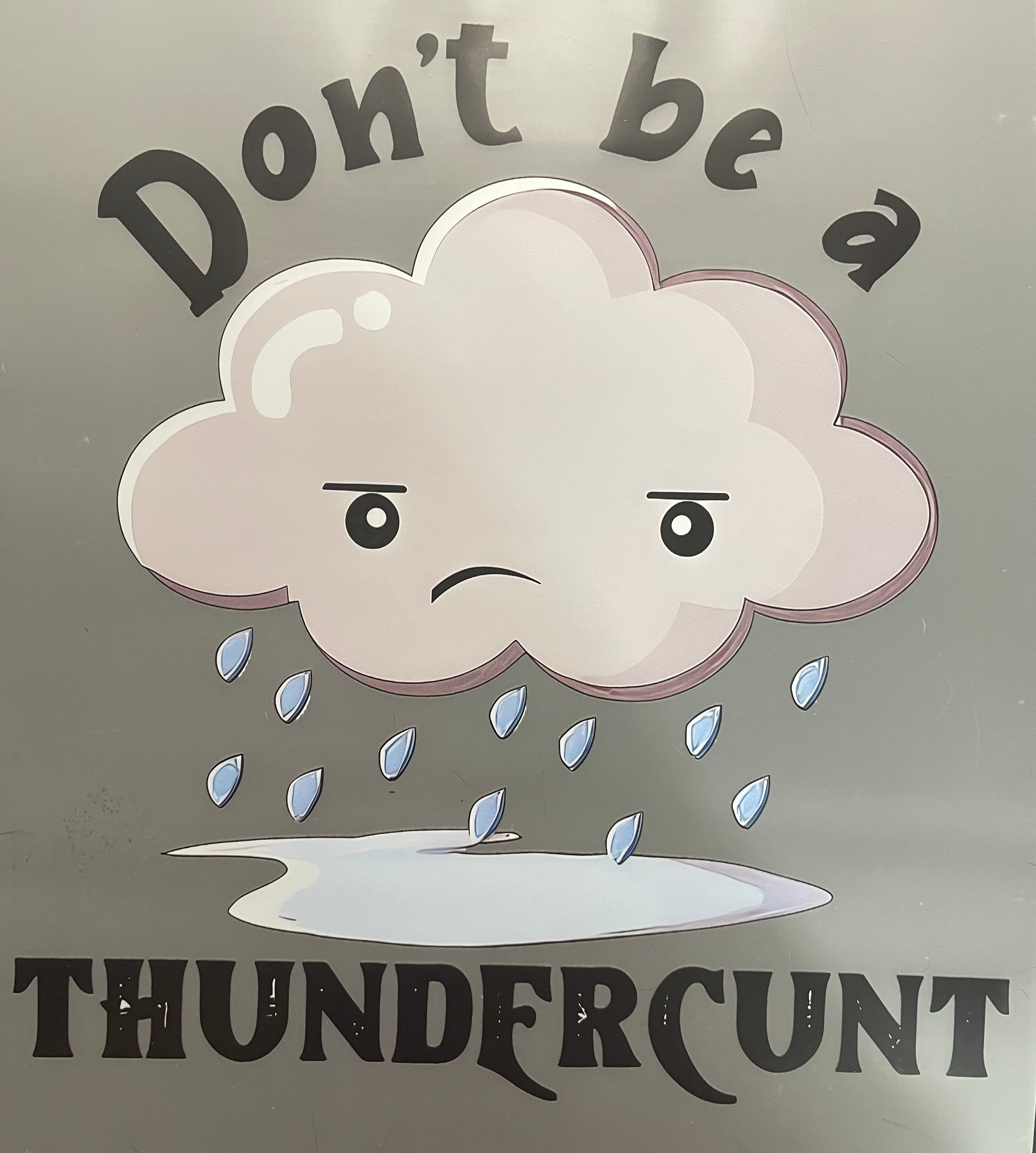 Don’t be a thundercunt