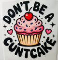 Don't be a cuntcake