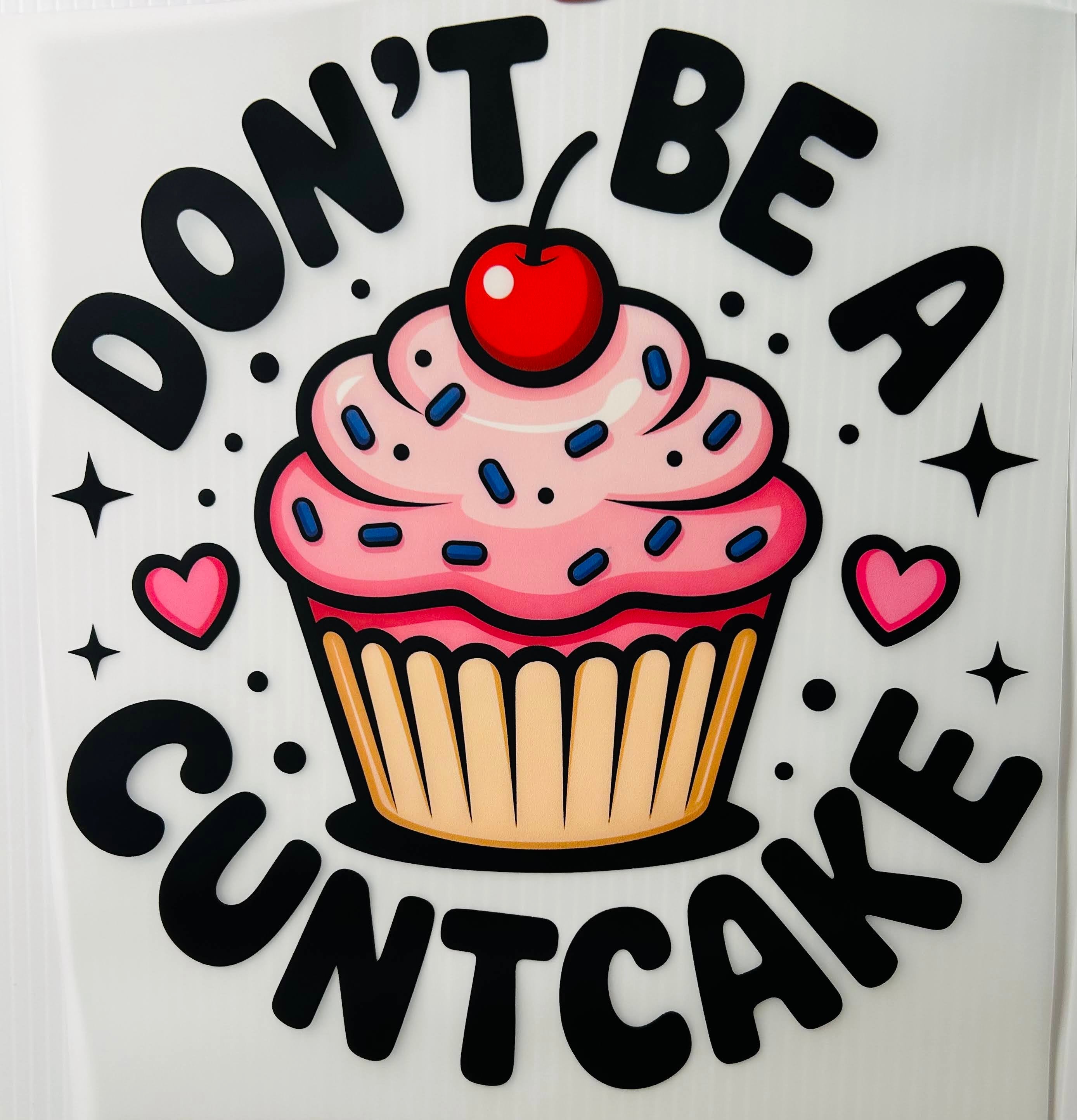 Don't be a cuntcake