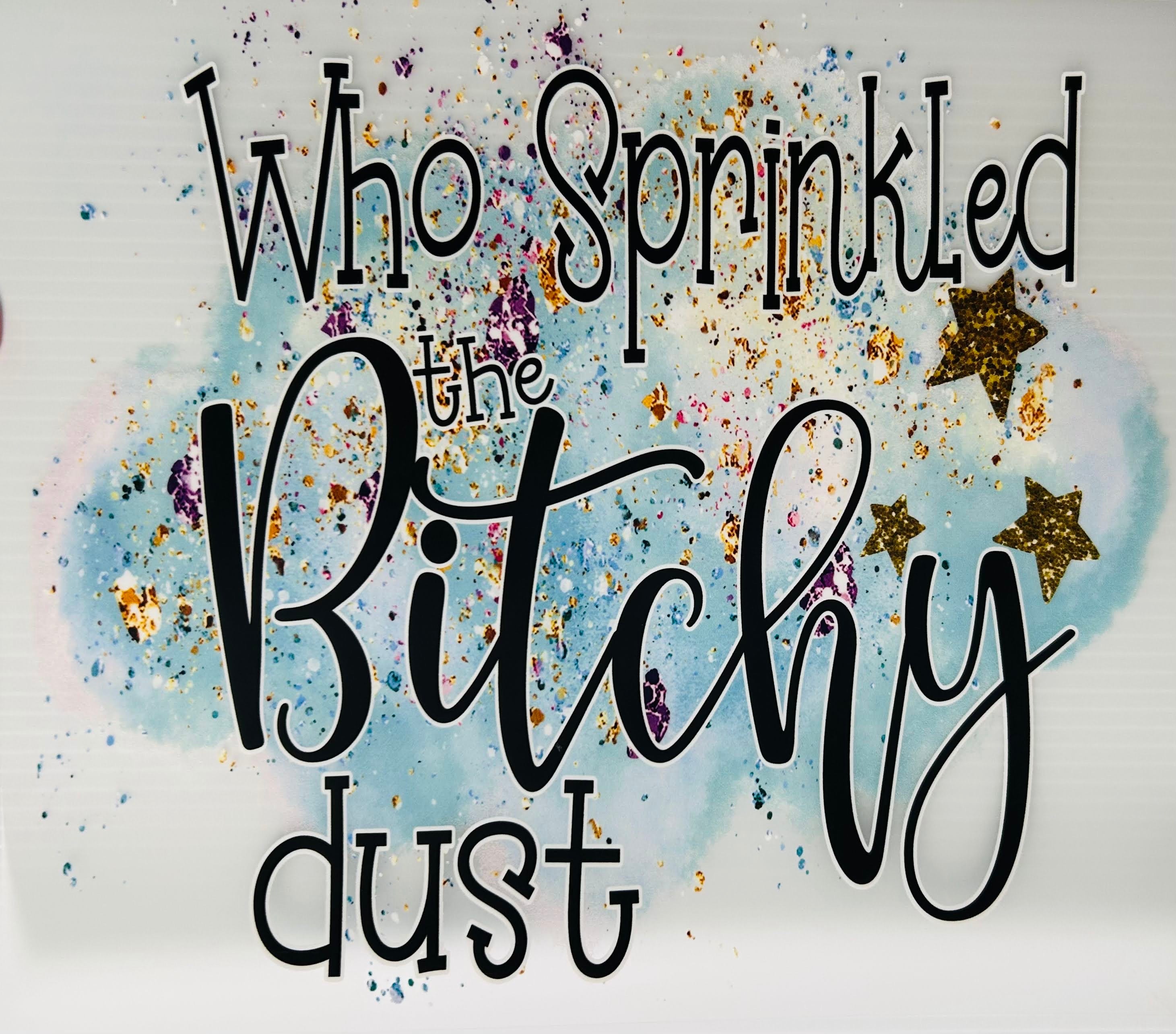 Bitchy dust