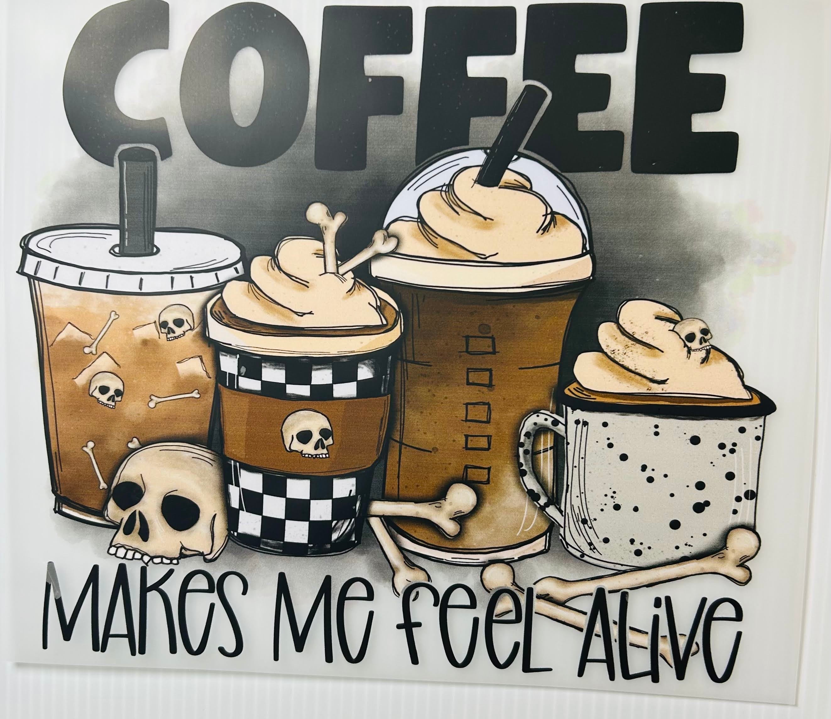 Coffee makes me feel alive