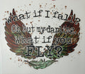 What if I fall? What if you fly?
