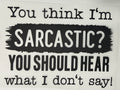 Sarcastic?