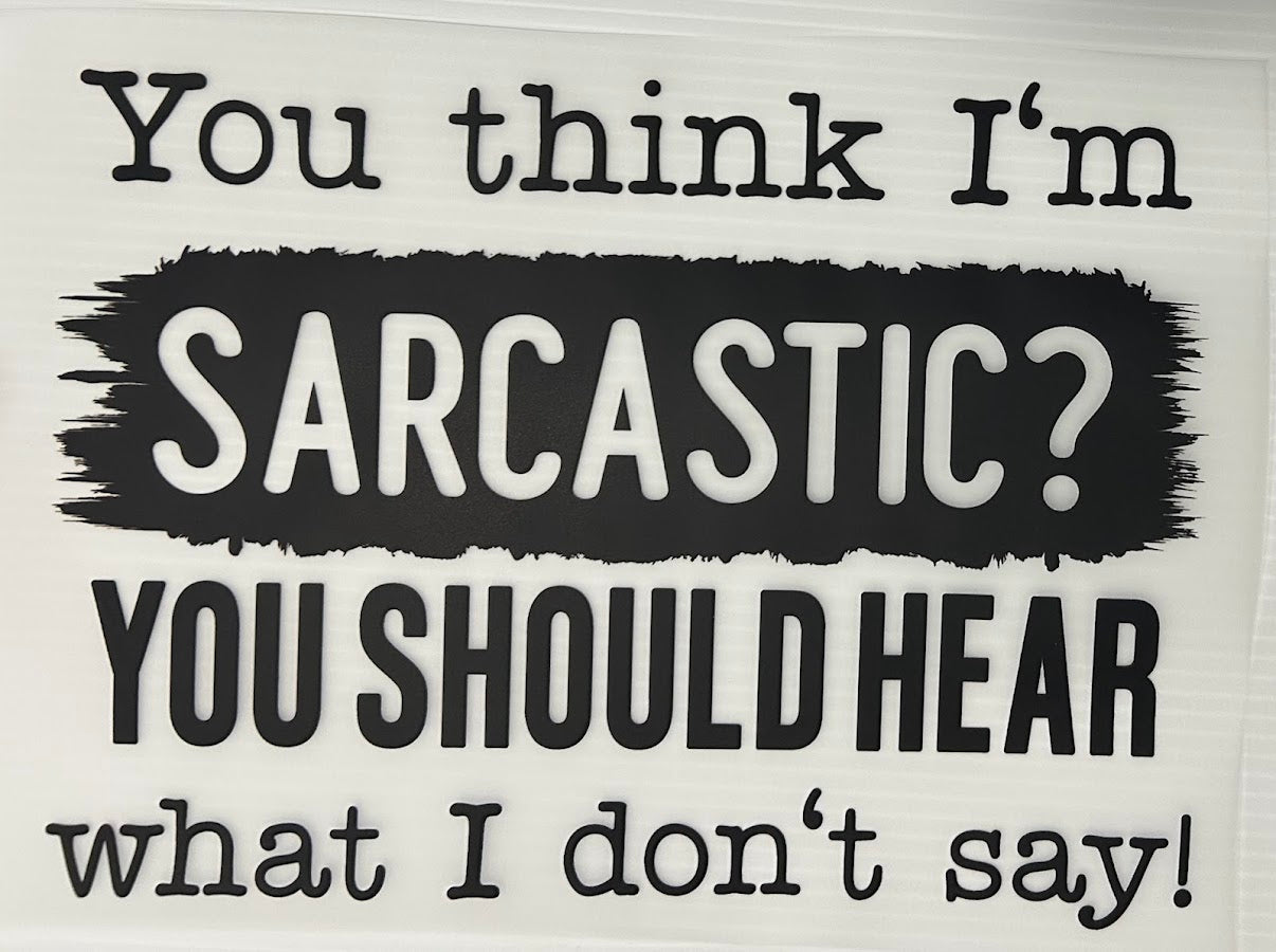 Sarcastic?