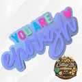 You Are Enough