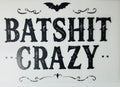 Batshit Crazy