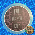 But Did You Die